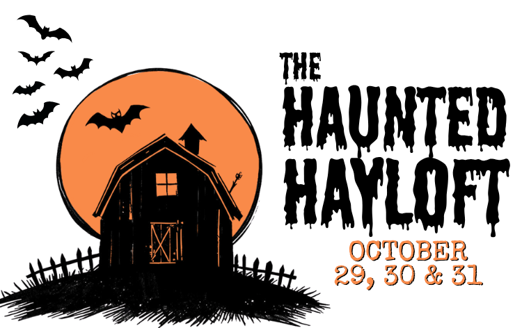 The Haunted Hayloft, October 29, 30 and 31